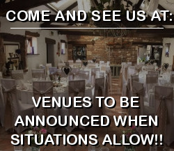 Come and See Us at: Venues to be Announced when Situations Allow!!